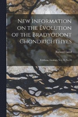 New Information on the Evolution of the Bradyodont Chondrichthyes 1