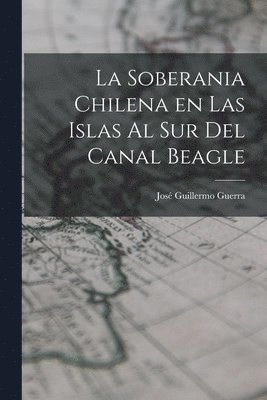bokomslag soberania chilena en las islas al sur del Canal Beagle