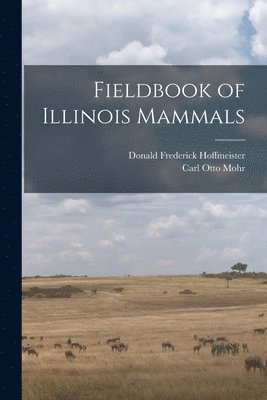 bokomslag Fieldbook of Illinois Mammals