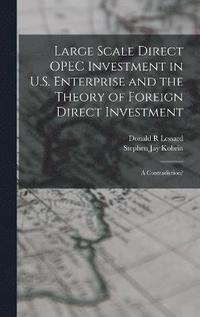 bokomslag Large Scale Direct OPEC Investment in U.S. Enterprise and the Theory of Foreign Direct Investment