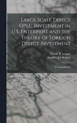 Stephen Jay Kobrin, Donald R Lessard, Donald R. Lessard - Large Scale Direct OPEC Investment in U.S. Enterprise and the Theory of Foreign Direct Investment, Inbunden