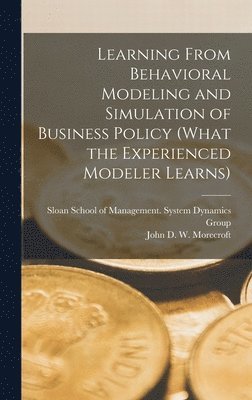 bokomslag Learning From Behavioral Modeling and Simulation of Business Policy (what the Experienced Modeler Learns)