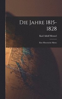 bokomslag Die Jahre 1815-1828
