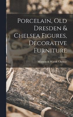 Porcelain, old Dresden & Chelsea Figures, Decorative Furniture 1