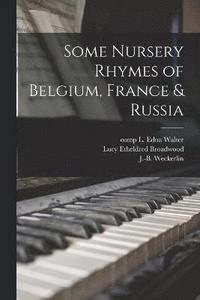 bokomslag Some Nursery Rhymes of Belgium, France & Russia