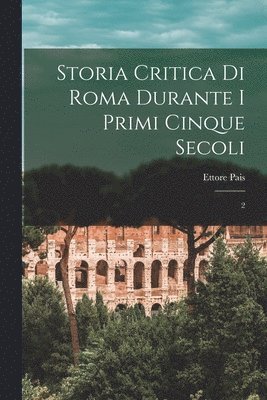 bokomslag Storia critica di Roma durante i primi cinque secoli