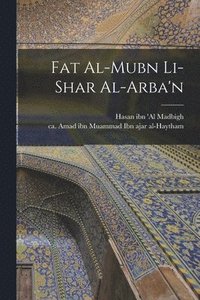 bokomslag Fat al-mubn li-shar al-Arba'n