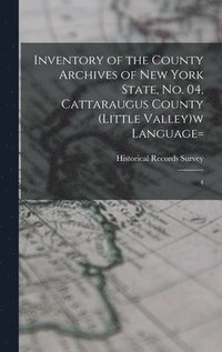 bokomslag Inventory of the County Archives of New York State, no. 04, Cattaraugus County (Little Valley)w language=
