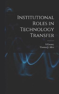Thomas J 1931- Allen, S Cooney, Thomas J. 1931- Allen, S. Cooney - Institutional Roles in Technology Transfer, Inbunden