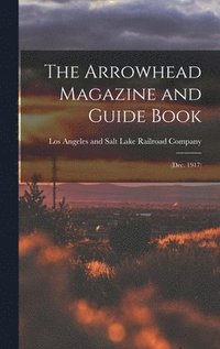 bokomslag The Arrowhead Magazine and Guide Book