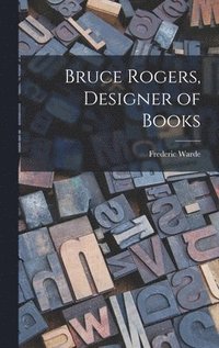 bokomslag Bruce Rogers, Designer of Books