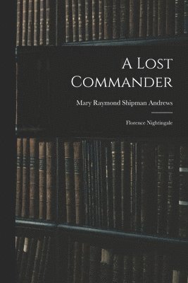 Mary Raymond Shipman Andrews - Lost Commander, Häftad