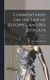 bokomslag Commentaries on the law of Estoppel and res Judicata; Volume 2