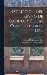 bokomslag Descripcion del Reyno de Galicia, y de las cosas notables del.