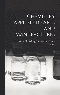 Chemistry Applied to Arts and Manufactures 1