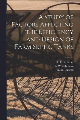 A Study of Factors Affecting the Efficiency and Design of Farm Septic Tanks 1