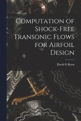Computation of Shock-free Transonic Flows for Airfoil Design 1