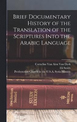 Eli Smith, Cornelius Van Alen Van Dyck, Cornelius van Alen van Dyck - Brief Documentary History of the Translation of the Scriptures Into the Arabic Language, Inbunden