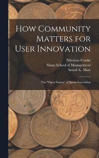 bokomslag How Community Matters for User Innovation