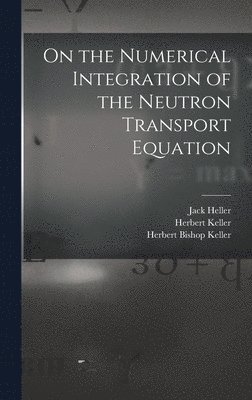 bokomslag On the Numerical Integration of the Neutron Transport Equation