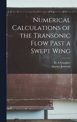 bokomslag Numerical Calculations of the Transonic Flow Past a Swept Wing