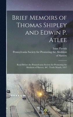 bokomslag Brief Memoirs of Thomas Shipley and Edwin P. Atlee