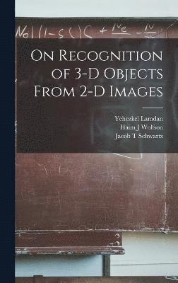 On Recognition of 3-D Objects From 2-D Images 1