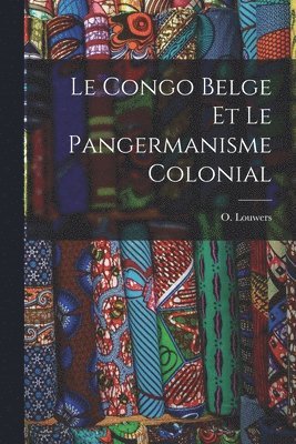 Le Congo Belge et le pangermanisme colonial 1