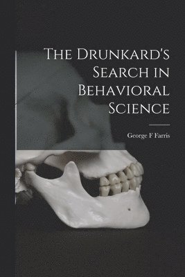 George F Farris - Drunkard's Search in Behavioral Science, Häftad