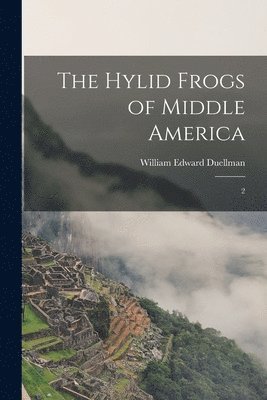 bokomslag The Hylid Frogs of Middle America