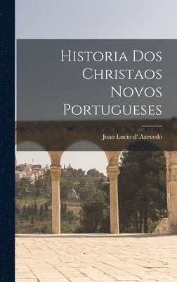 bokomslag Historia dos christaos novos portugueses