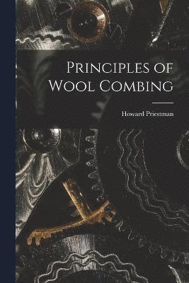 bokomslag Principles of Wool Combing