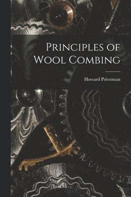 bokomslag Principles of Wool Combing