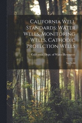 California Dept of Water Resources - California Well Standards, Häftad