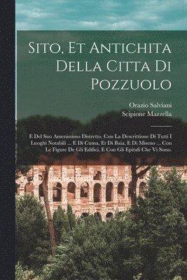 Orazio Salviani, Scipione Mazzella - Sito, et antichita della citta di Pozzuolo, Häftad