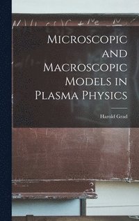 bokomslag Microscopic and Macroscopic Models in Plasma Physics