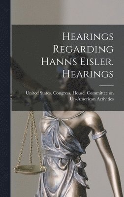 bokomslag Hearings Regarding Hanns Eisler. Hearings