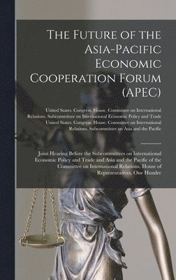 The Future of the Asia-Pacific Economic Cooperation Forum (APEC) 1