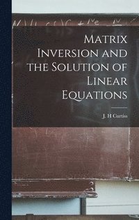 bokomslag Matrix Inversion and the Solution of Linear Equations