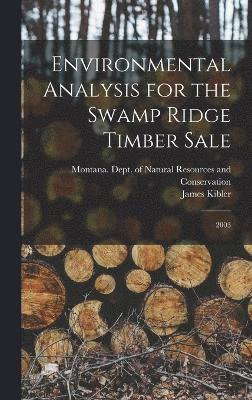 James Kibler - Environmental Analysis for the Swamp Ridge Timber Sale, Inbunden