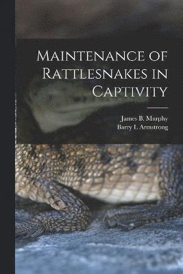 Maintenance of Rattlesnakes in Captivity 1
