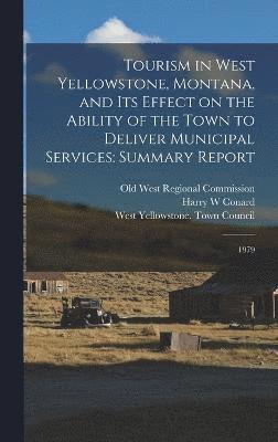 Tourism in West Yellowstone, Montana, and its Effect on the Ability of the Town to Deliver Municipal Services 1