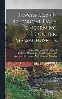 bokomslag Handbook of Historical Data Concerning Leicester, Massachusetts