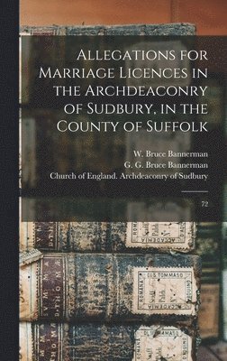 bokomslag Allegations for Marriage Licences in the Archdeaconry of Sudbury, in the County of Suffolk