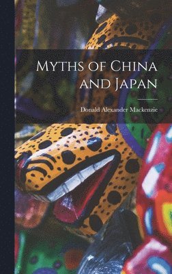 bokomslag Myths of China and Japan