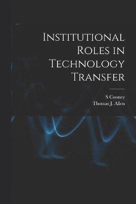 bokomslag Institutional Roles in Technology Transfer