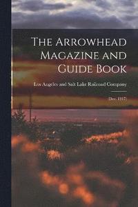 bokomslag The Arrowhead Magazine and Guide Book