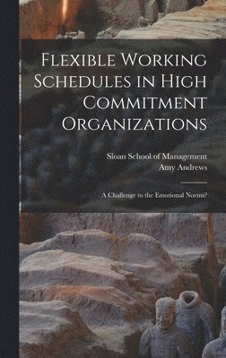 Amy Andrews - Flexible Working Schedules in High Commitment Organizations, Inbunden
