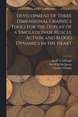 bokomslag Development of Three Dimensional Graphics Tools for the Display of a Simulation of Muscle Action and Blood Dynamics in the Heart