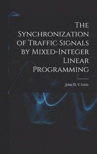 bokomslag The Synchronization of Traffic Signals by Mixed-integer Linear Programming